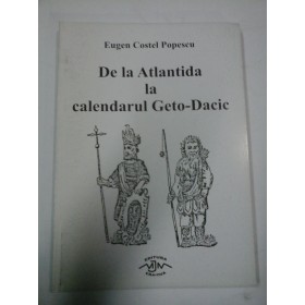 DE  LA   ATLANTIDA  LA  CALENDARUL  GETO-DACIC  -  Eugen Costel  Popescu